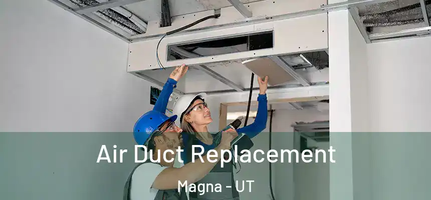  Air Duct Replacement Magna - UT