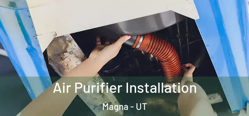  Air Purifier Installation Magna - UT