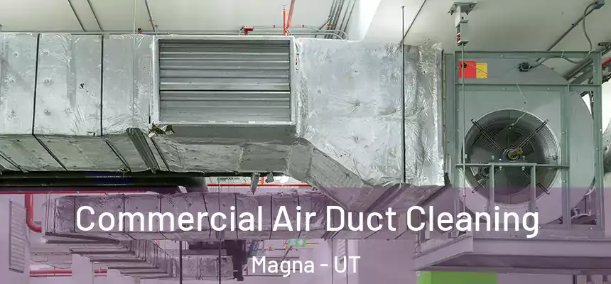  Commercial Air Duct Cleaning Magna - UT