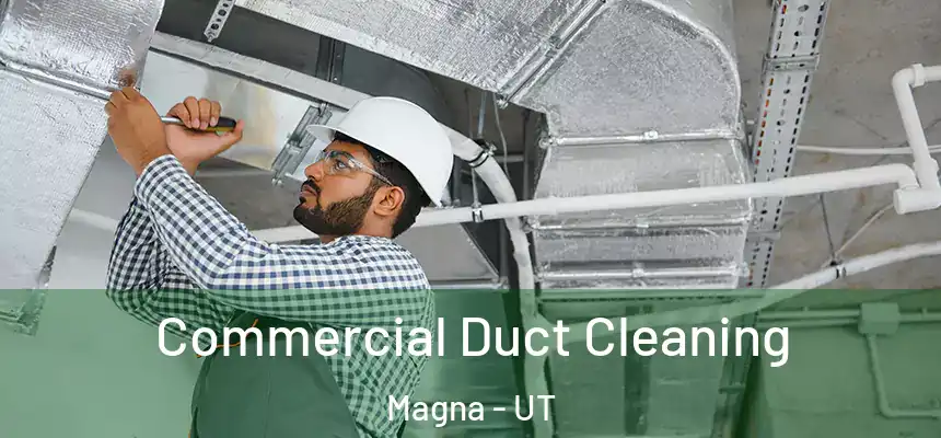  Commercial Duct Cleaning Magna - UT