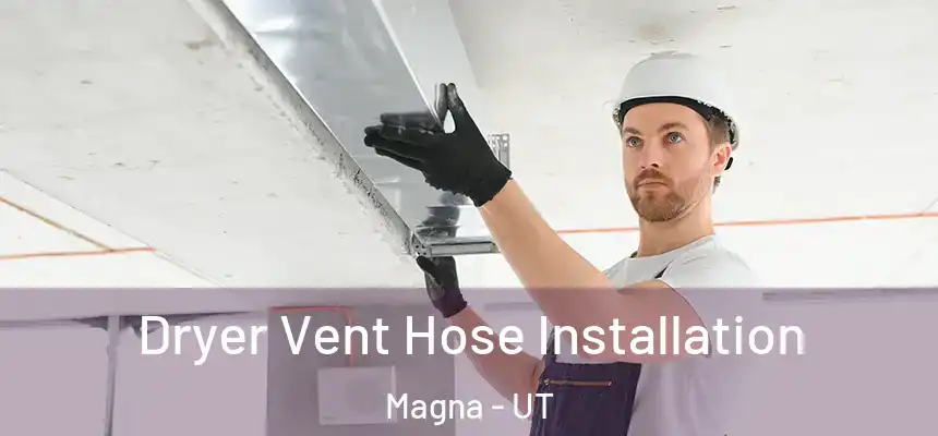 Dryer Vent Hose Installation Magna - UT