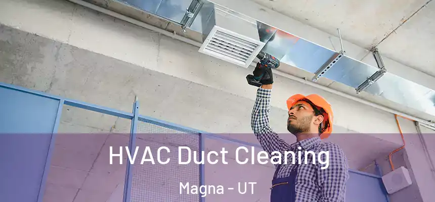 HVAC Duct Cleaning Magna - UT