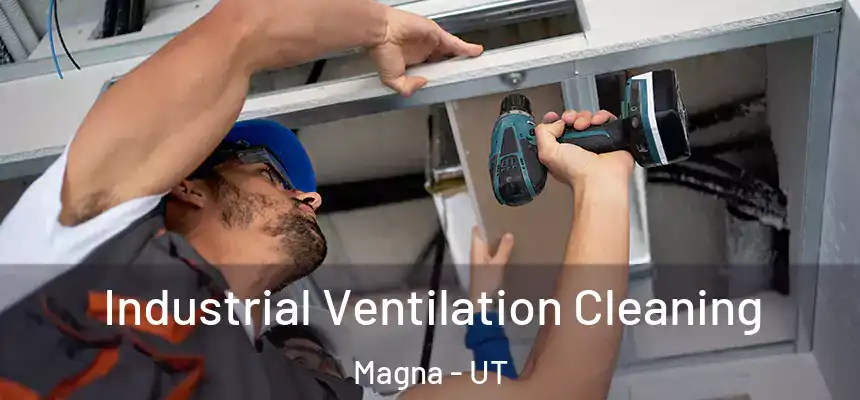  Industrial Ventilation Cleaning Magna - UT