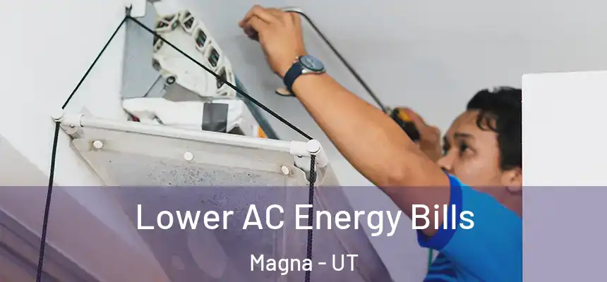  Lower AC Energy Bills Magna - UT