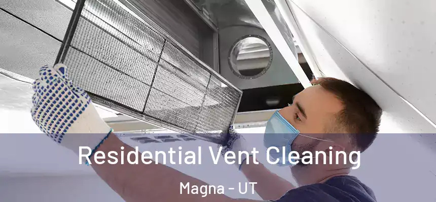 Residential Vent Cleaning Magna - UT