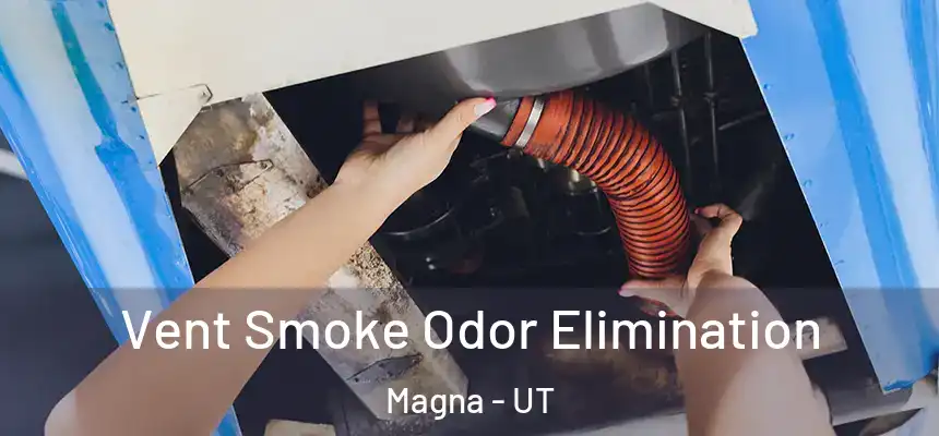 Vent Smoke Odor Elimination Magna - UT